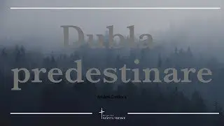 Andrei Croitoru | Dubla Predestinare | Romani 9