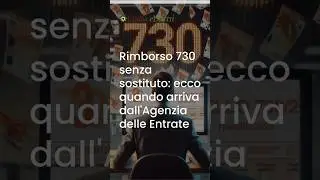 Rimborso 730 senza sostituto, ecco quando arriva dall'Agenzia delle Entrate #shorts