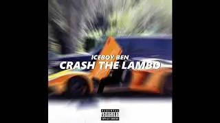 ICEBOY BEN - CRASH THE LAMBO (PROD. ICEBOY BEN) OFFICIAL AUDIO