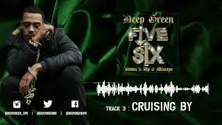 3. Deep Green - Cruising By (Down 5 Up 6 Mixtape) [AUDIO]