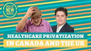 John Smith: Healthcare Privatization in Canada and the UK