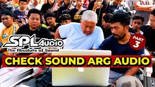 CHECK SOUND ARG AUDIO FT SPL AUDIO!!!! Part 3