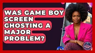 Was Game Boy Screen Ghosting A Major Problem? - I'm an 80s Baby