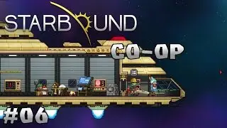 Starbound 1.0 co-op | Jump to not-quite-lightspeed! ~ #06