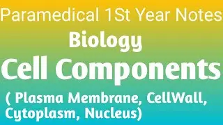 CELL COMPONENTS II BIOLOGY NOTES II PARAMEDICAL 1ST YEAR NOTES