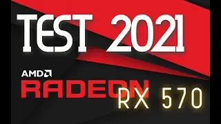Тест Full HD AMD Radeon RX 570 в 2021 году?Есть еще порох?/Full HD test AMD Radeon RX 570  in 2021