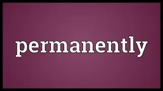 Permanently Meaning