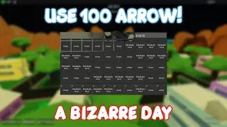 USE 100 ARROW! // A BIZARRE DAY // ROBLOX