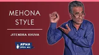 Mehona Style | Jitendra Khuva | Monologue | APNA OPEN MIC &ndash; Vadodara &ndash; 10th Edition