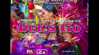 Jardel x Melo x Pokito - Let's Go (Tet La Bad Riddim) Dennery Segment 2022