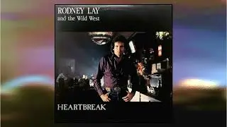 Rodney Lay and the Wild West - Heartbreak (Full Album)
