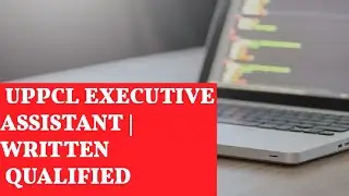 UPPCL EXECUTIVE ASSISTANT 2022 | WRITTEN QUALIFIED |