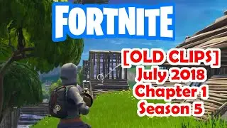 [OLD CLIPS] Fortnite Moments: July 2018