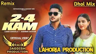 2-4 Kam Dhol Mix Laddi Chhajla Ft Jasmeen Akhtar x Lahoria Production New Punjabi Song Remix 2024