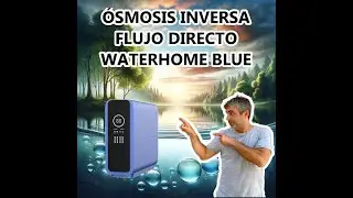 🚰 &Oacute;smosis Inversa de flujo directo Waterhome Blue con filtros est&aacute;ndar, f&aacute;ciles de cambiar ♻️