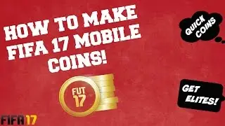 FIFA 17 Mobile - How to Make Fast FIFA 17 Coins!
