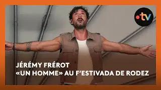Jérémy Frérot «Un Homme» en live au F’Estivada de Rodez 2025