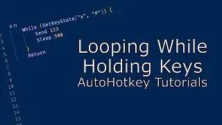 Looping While Holding Keys | AutoHotkey Tutorials