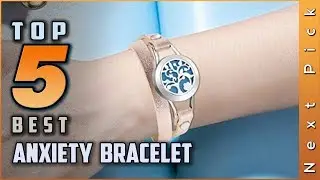 Top 5 Best Anxiety Bracelet Review in 2023