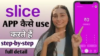 Slice App : upi ,credit card ,bank app को कैसे use करें | how to use Slice app 2025 | Slice app 
