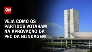 Veja como os partidos votaram na aprova&ccedil;&atilde;o da PEC da Blindagem | CNN 360&ordm;