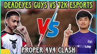 DEADEYES GUYS vs T2K ESPORTS | DE vs T2K Proper 4v4 Clash | Clash with kvn