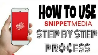 HOW TO USE SNIPPETMEDIA AND EARN MONEY FROM IT | Step by Step Process | Easy Tutorial
