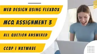 FLEXBOX CSS MCQ ASSIGNMENT 3 CCBP | Web Design using Flexbox | INTENSIVE 2.0