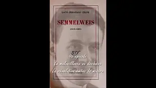 Semmelweis - 9. La malveillance se déchaîne - La révolution amène la misère   -  L.-Ferdinand CÉLINE