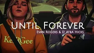 Until Forever | by D&rsquo;Atra Hicks & Evan Rogers | KeiRGee Vibes ❤️
