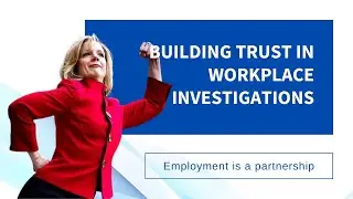 Building Trust in Workplace Investigations