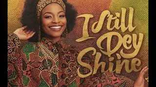 I Still Dey Shine | Afrobeat Gospel Album | Faith, Grace & Victory Praise