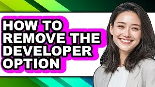 How to Remove the Developer Option - Full Guide