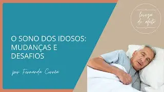 O SONO DOS IDOSOS  - mudanças e desafios