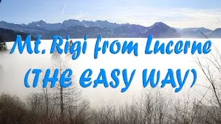 Mt. Rigi from Lucerne - The Queen of the Mountains