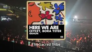 CeyCey, Bora Yeter, RaHun &ndash; Here We Are (Original Mix) - #afrohouse #thesacredtribe