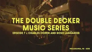 Double Decker Music Series | Episode 7 |  Charles Cohen and Roso Langabeer (Diamond Blazer)