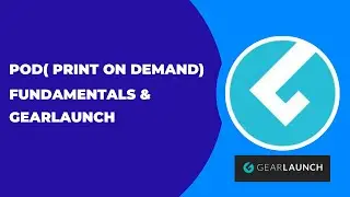 Session 1  POD| Fundamentals & Gearlaunch