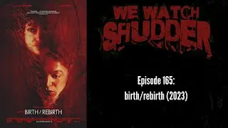 165 - birth/rebirth (2023) - A Shudder Original