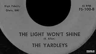 The Yardleys - The Light Won't Shine