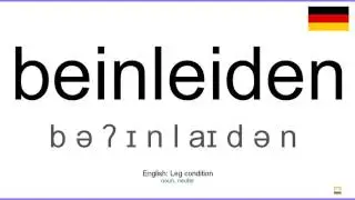 How to pronounce: Beinleiden (German)