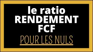 LES RATIOS FINANCIERS POUR LES NULS | EPS YIELD \ FCF YIELD \ RENDEMENT FCF \ RENDEMENT BNA