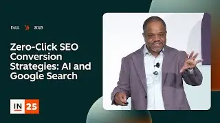 Стратегии SEO-конверсий с нулевым кликом: ИИ и поиск Google | INBOUND 2025