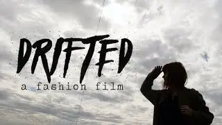 DRIFTED | A LOOKBOOK FILM