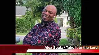 Alex Soulz - Take It To The Lord