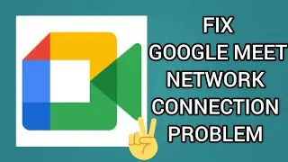 Fix Google Meet App Network Connection (No Internet) Problem|| TECH SOLUTIONS BAR