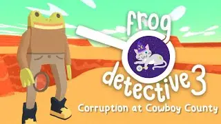 [LIVE] Frog Detective 3: Corruption at Cowboy County