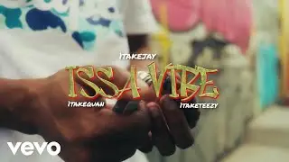 1TakeJay - Issa Vibe ft. 1takequan, 1taketeezy