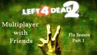 Left 4 Dead 2 Flu Season Part 1