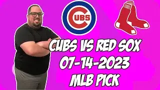 Chicago Cubs vs Boston Red Sox 7/14/23 MLB Free Pick Free MLB Betting Tips